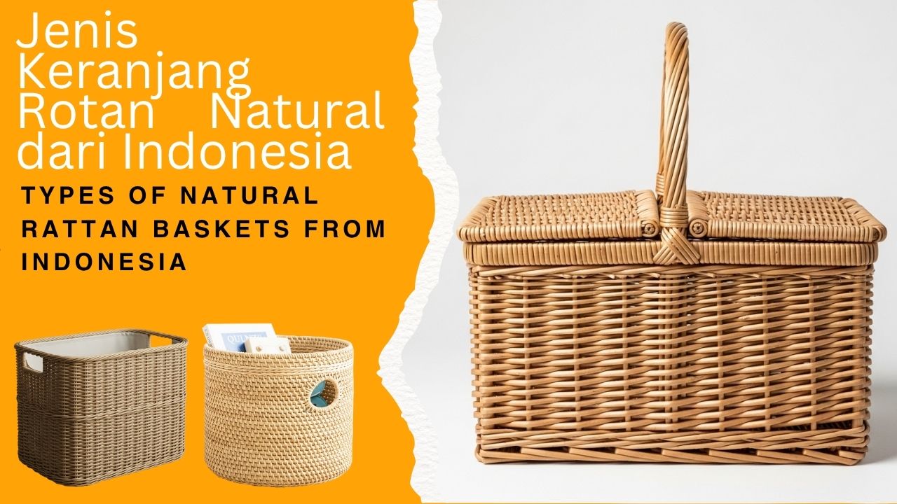 Jenis Keranjang Rotan Natural dari Indonesia