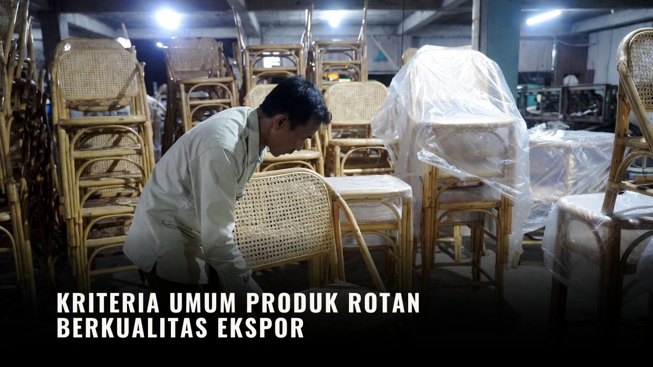 Kriteria Umum Produk Rotan Berkualitas Ekspor